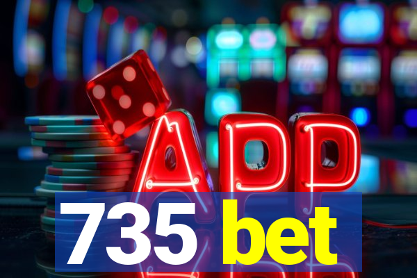 735 bet