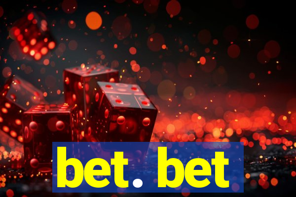 bet. bet