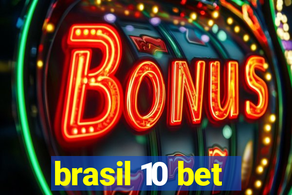 brasil 10 bet