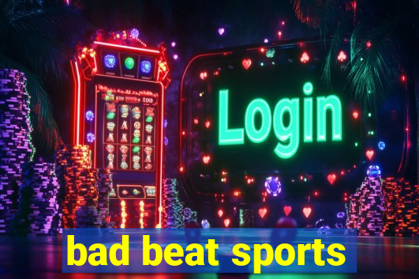 bad beat sports