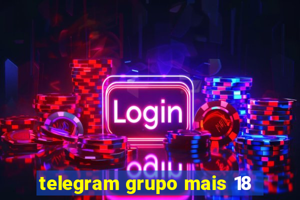 telegram grupo mais 18