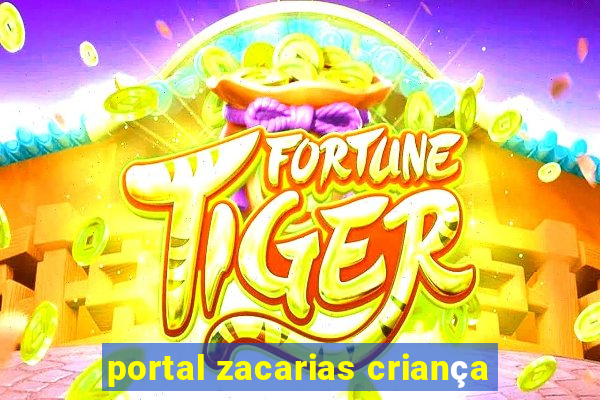 portal zacarias criança