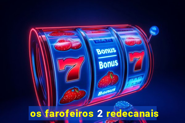 os farofeiros 2 redecanais