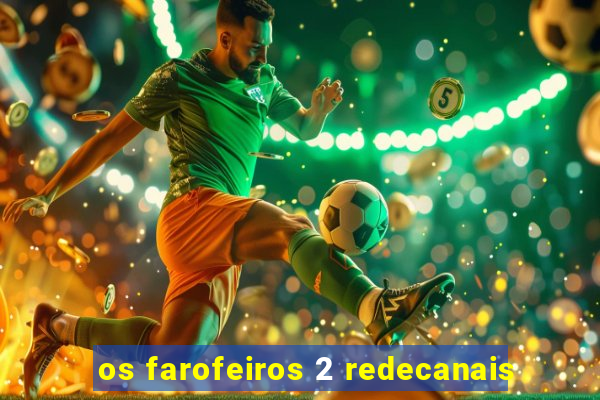 os farofeiros 2 redecanais