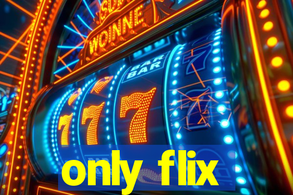 only flix