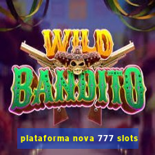 plataforma nova 777 slots
