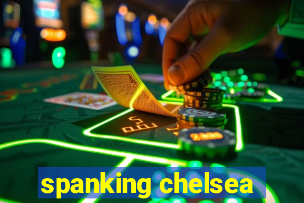 spanking chelsea