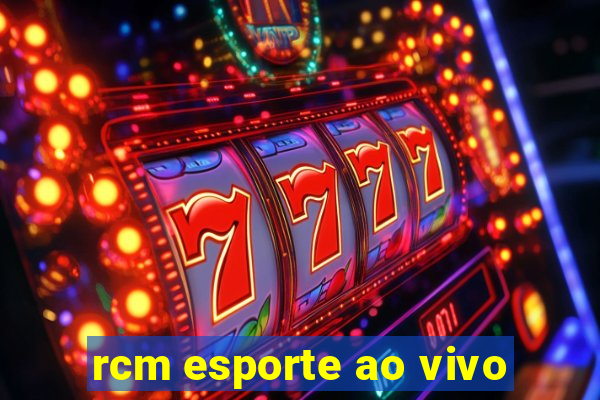 rcm esporte ao vivo