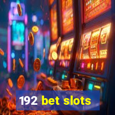 192 bet slots