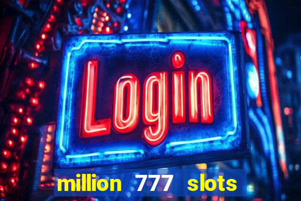 million 777 slots paga mesmo