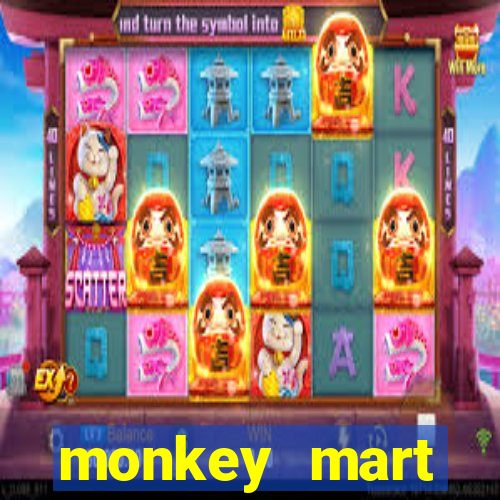 monkey mart dinheiro infinito
