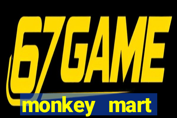 monkey mart dinheiro infinito