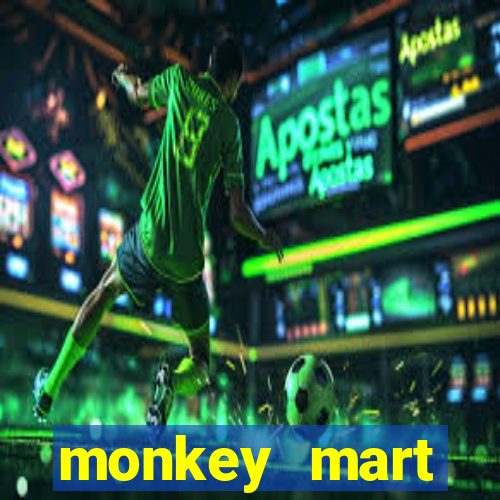 monkey mart dinheiro infinito