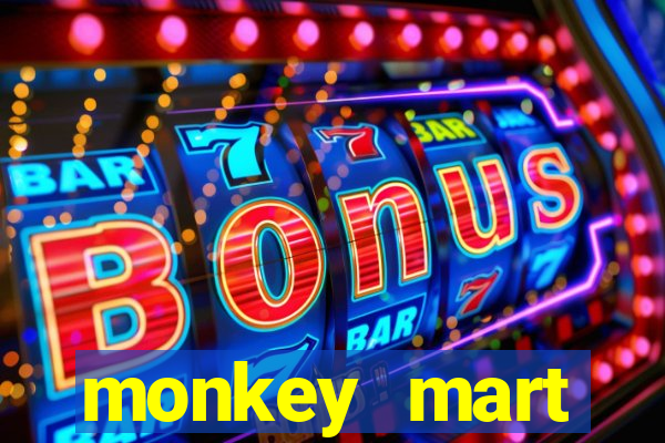 monkey mart dinheiro infinito