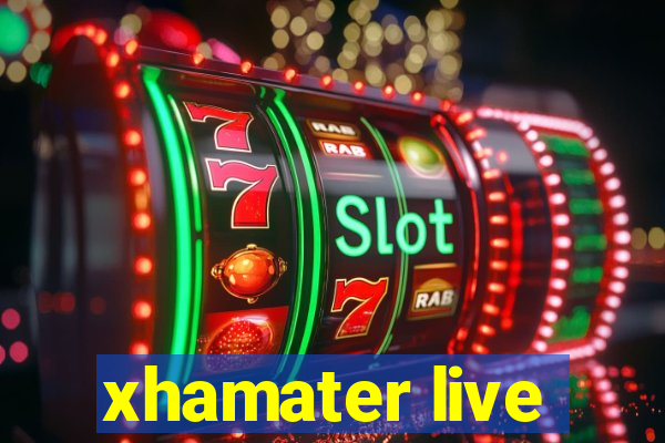 xhamater live