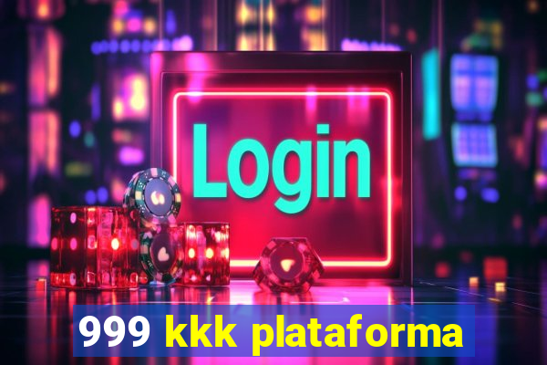 999 kkk plataforma