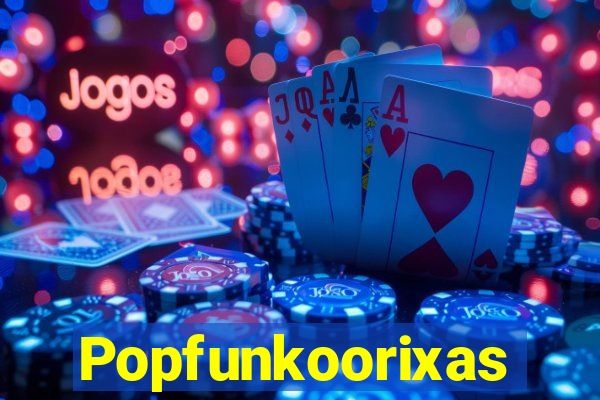 Popfunkoorixas