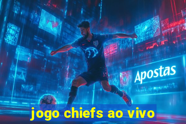 jogo chiefs ao vivo