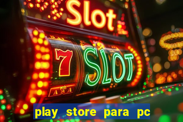 play store para pc windows 7
