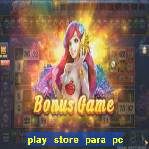 play store para pc windows 7