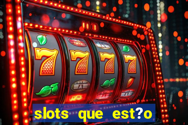 slots que est?o pagando agora