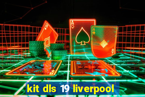 kit dls 19 liverpool