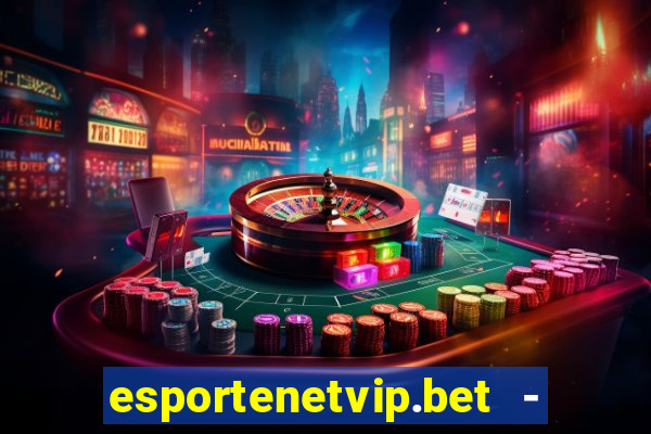 esportenetvip.bet - apostas online