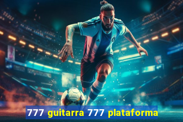 777 guitarra 777 plataforma