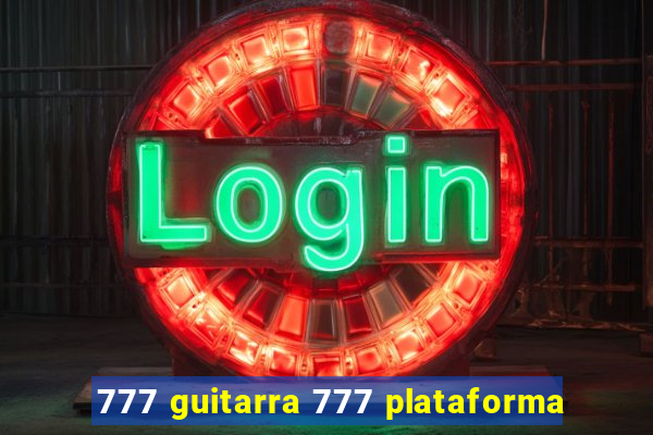 777 guitarra 777 plataforma