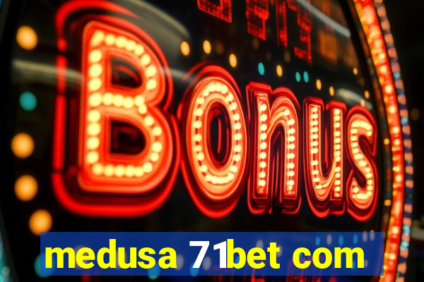 medusa 71bet com