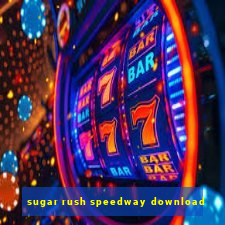 sugar rush speedway download