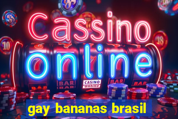 gay bananas brasil