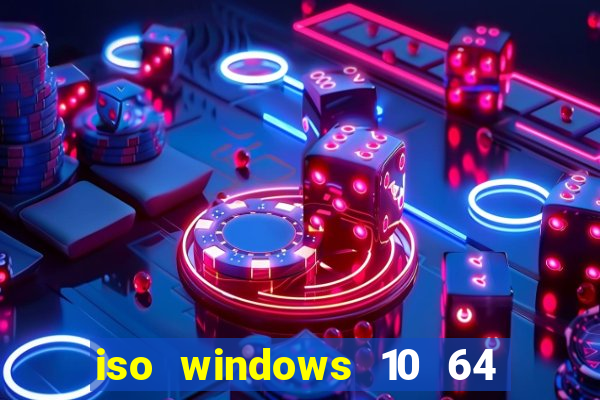 iso windows 10 64 bits download