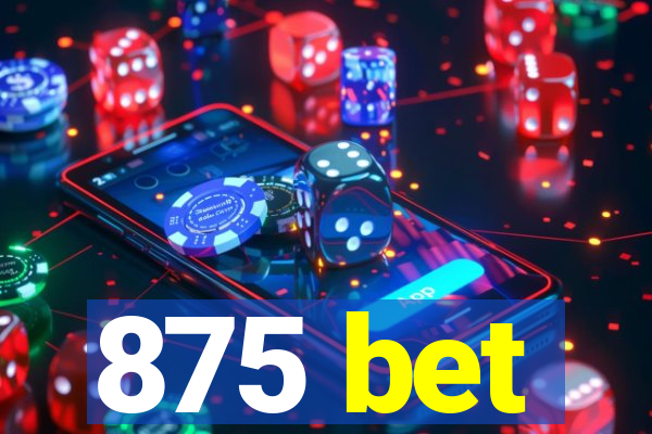 875 bet