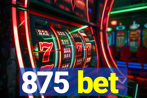 875 bet