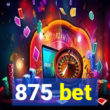 875 bet