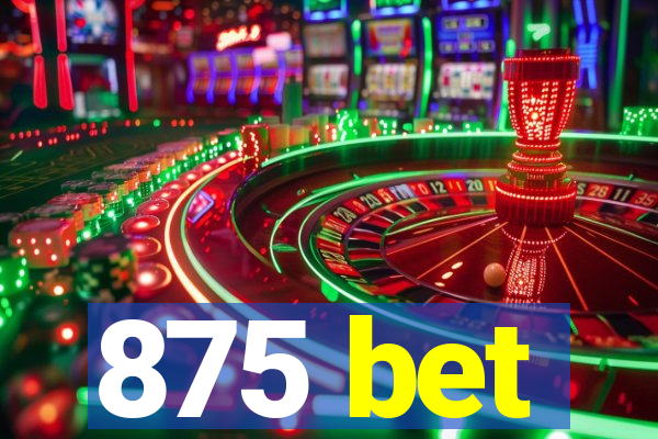 875 bet