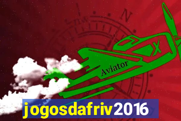 jogosdafriv2016
