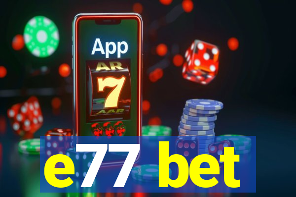 e77 bet