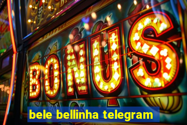 bele bellinha telegram