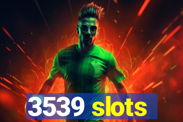 3539 slots