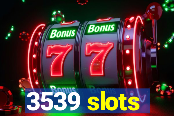 3539 slots