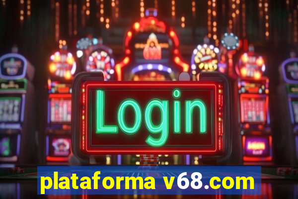 plataforma v68.com