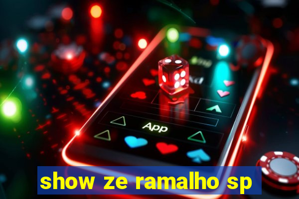 show ze ramalho sp