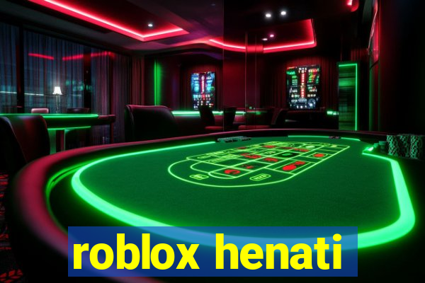 roblox henati