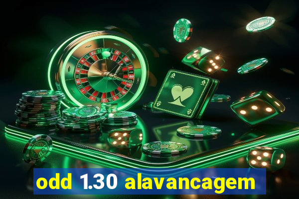 odd 1.30 alavancagem