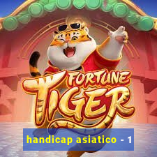 handicap asiatico - 1