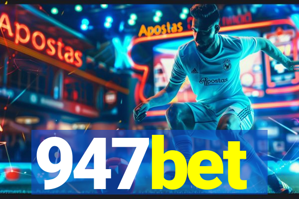 947bet