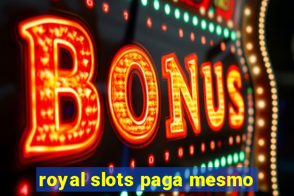 royal slots paga mesmo
