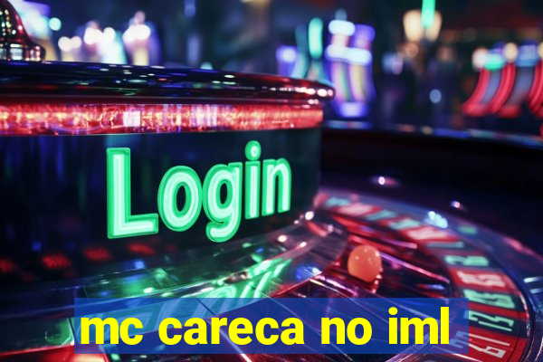 mc careca no iml